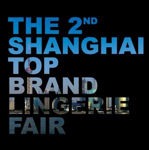 Shanghai Top Brand Lingerie Fair 上海高端品牌内衣展